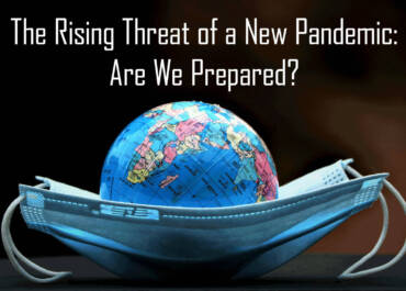 The Rising Threat of a New Pandemic: Are We Prepared?